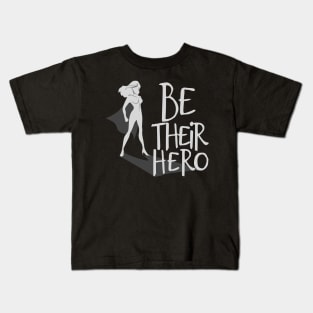 'Be Their Hero' Family Love Shirt Kids T-Shirt